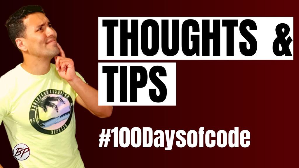 'Video thumbnail for 100 Days of code | Thoughts and Tips to make the most out of the challenge'