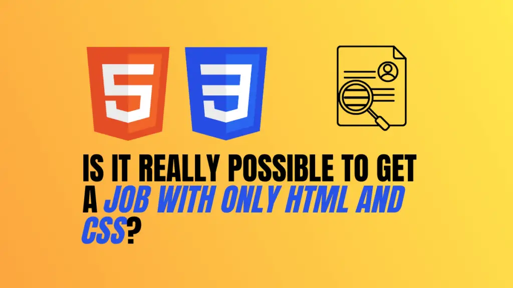 is-it-really-possible-to-get-a-job-with-only-html-and-css-become-a-better-programmer