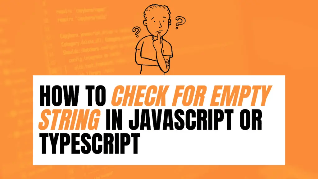 how-to-check-for-empty-string-in-javascript-typescript-become-a-better-programmer