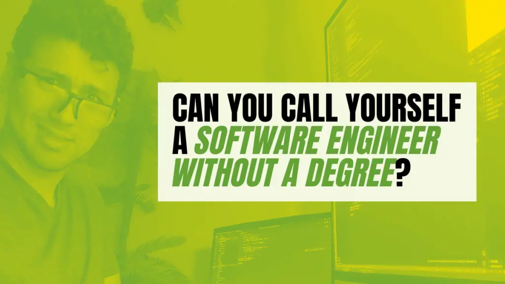 Can You Call Yourself A Software Engineer Without A Degree Become A 