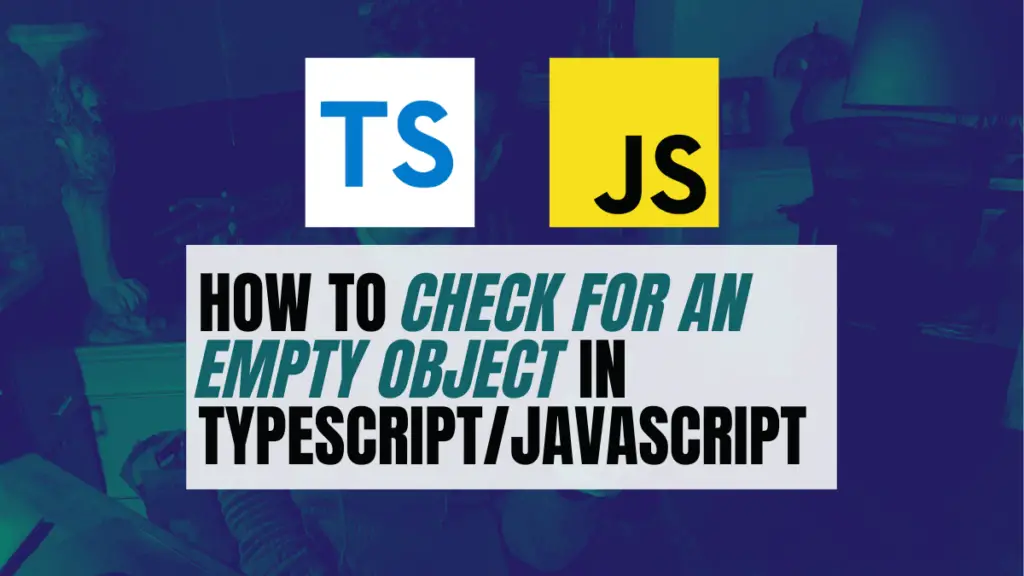 how-to-check-for-an-empty-object-in-typescript-javascript-become-a