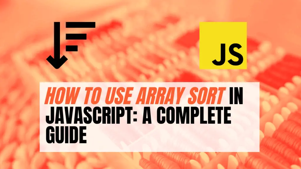 How To Use Array Sort In JavaScript A Complete Guide Become A Better 