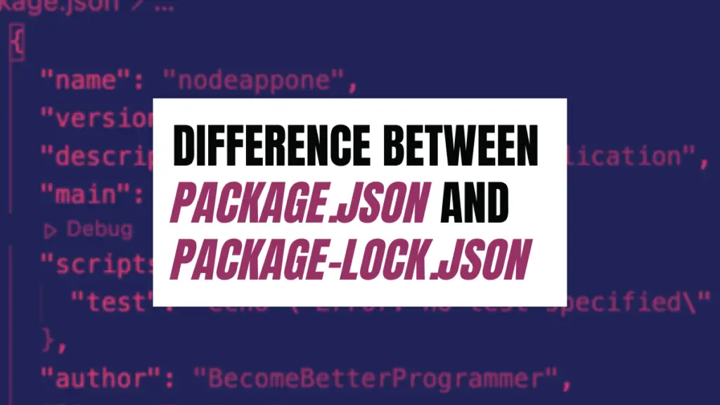 Difference Between package json and package lock json Become A Better 