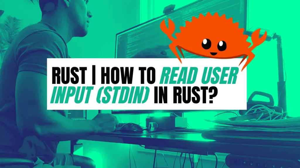 rust-how-to-read-user-input-stdin-in-rust-become-a-better-programmer