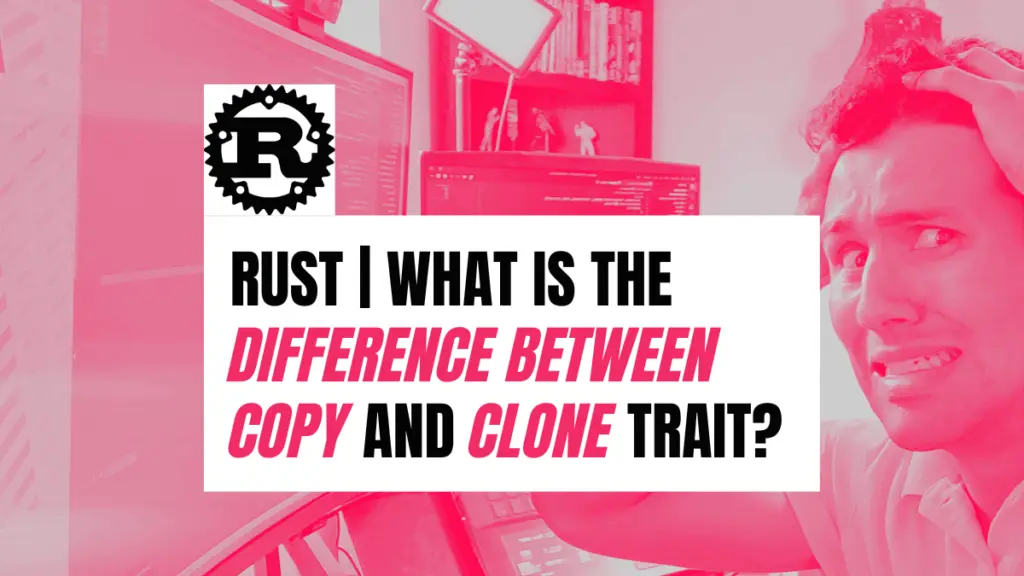 rust-what-is-the-difference-between-copy-and-clone-trait-become-a