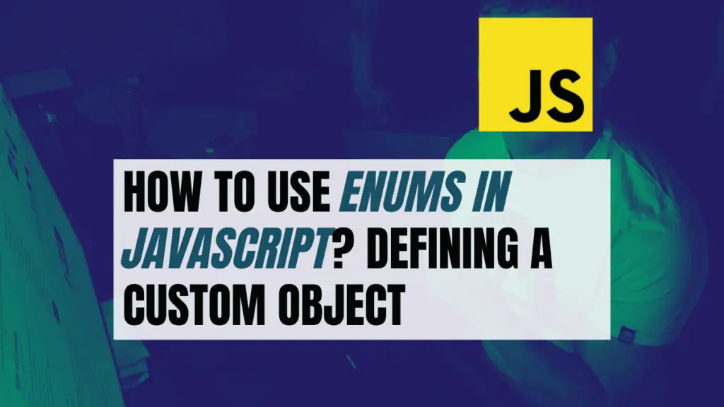 How To Use Enums In JavaScript? Defining A Custom Object - Become A ...