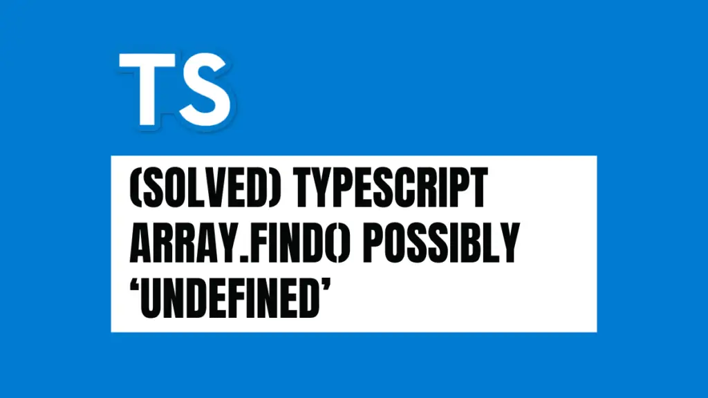 solved-typescript-array-find-possibly-undefined-become-a-better